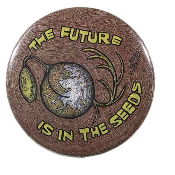 The Future Is In The Seeds Round Pinback Button 2.25" environment farming - Picture 1 of 3